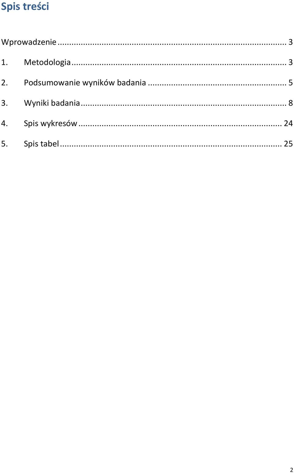 Podsumowanie wyników badania... 5 3.