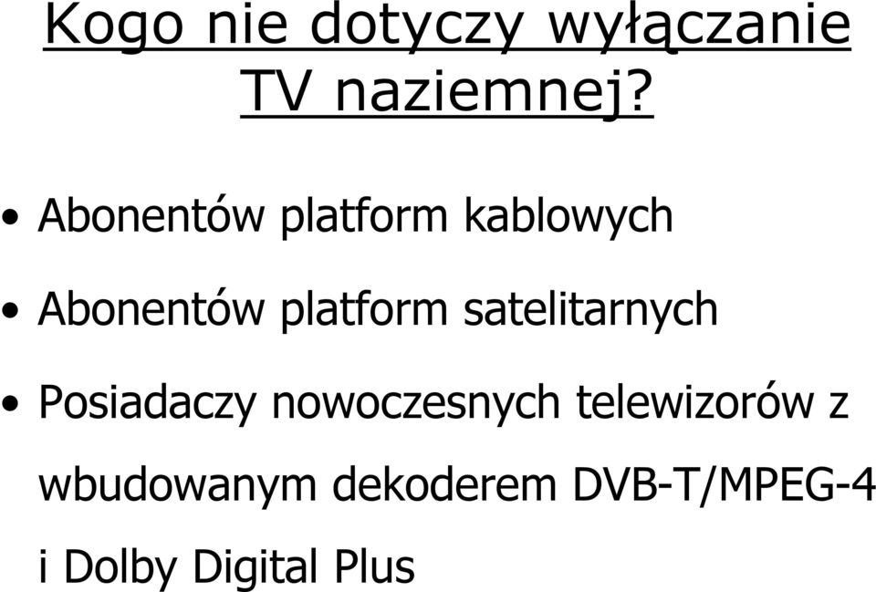 satelitarnych Posiadaczy nowoczesnych