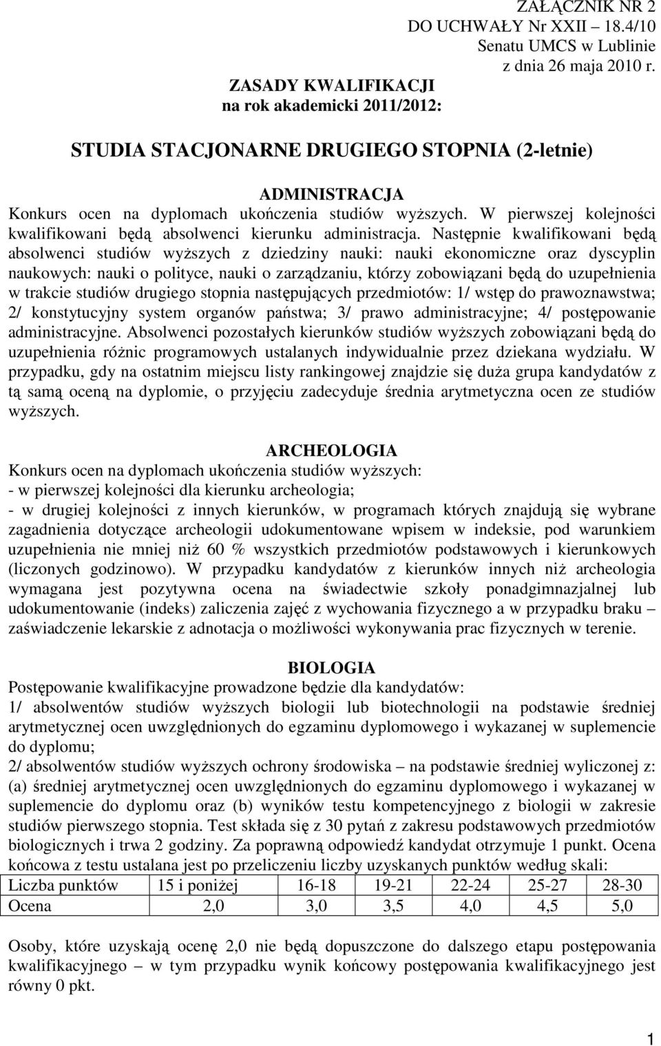 W pierwszej kolejności kwalifikowani będą absolwenci kierunku administracja.