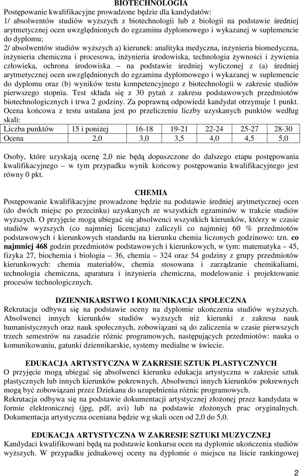 środowiska, technologia Ŝywności i Ŝywienia człowieka, ochrona środowiska na podstawie średniej wyliczonej z (a) średniej arytmetycznej ocen uwzględnionych do egzaminu dyplomowego i wykazanej w