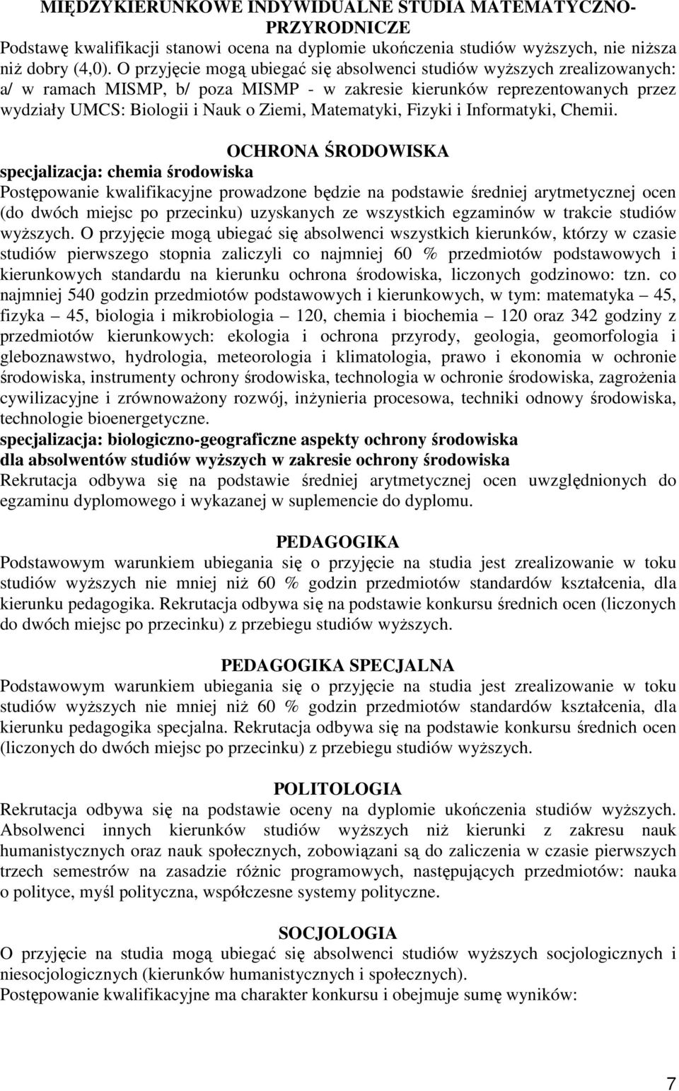 Matematyki, Fizyki i Informatyki, Chemii.