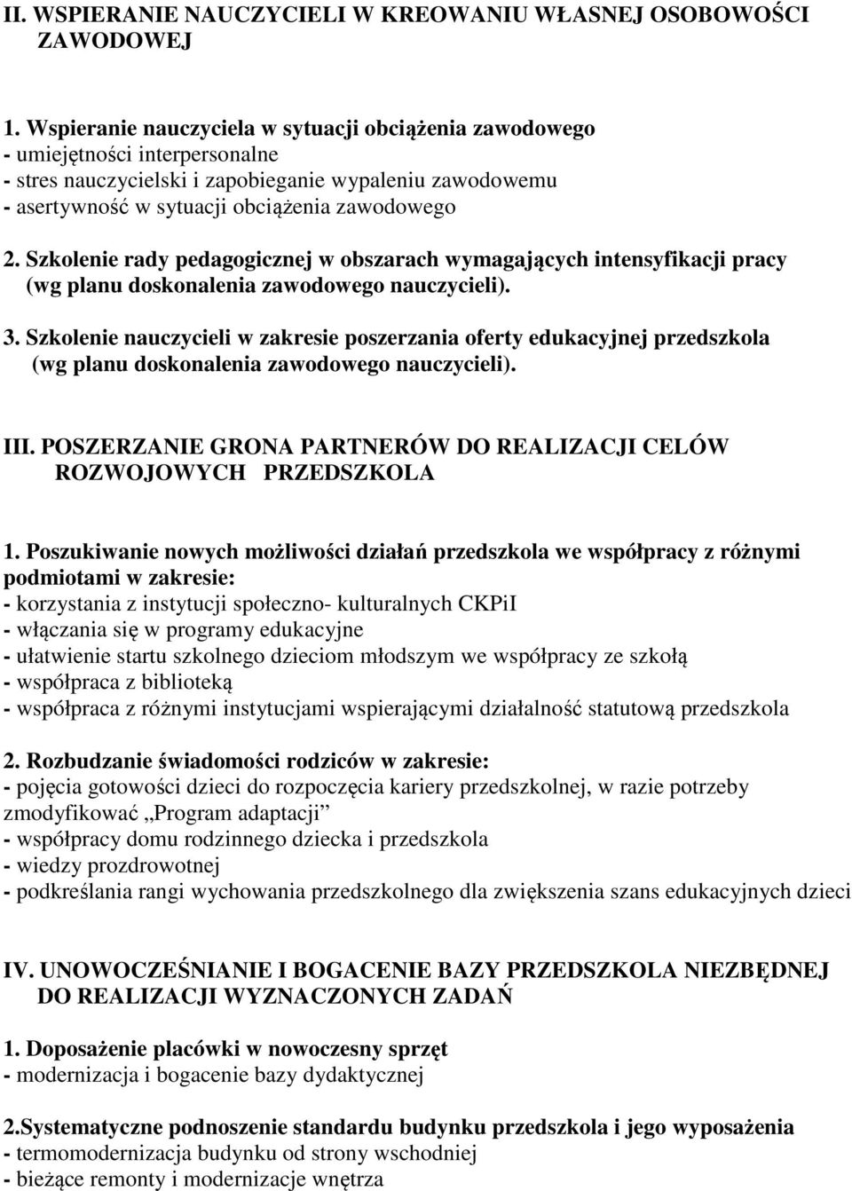 Szkolenie rady pedagogicznej w obszarach wymagających intensyfikacji pracy (wg planu doskonalenia zawodowego nauczycieli). 3.