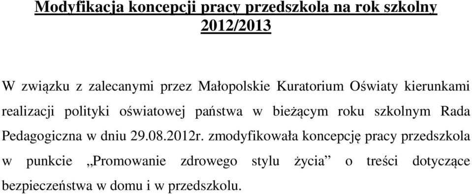 roku szkolnym Rada Pedagogiczna w dniu 29.08.2012r.