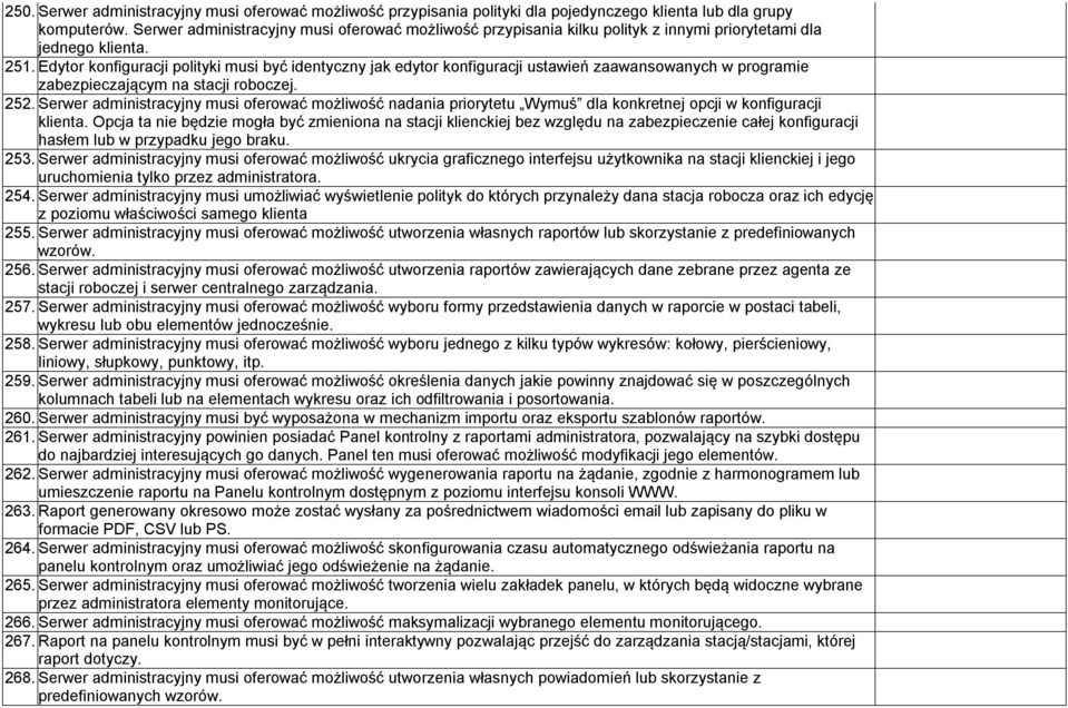 Edytor konfiguracji polityki musi być identyczny jak edytor konfiguracji ustawień zaawansowanych w programie zabezpieczającym na stacji roboczej. 252.