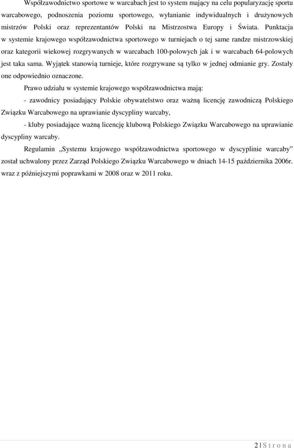 Punktacja w systemie krajowego współzawodnictwa sportowego w turniejach o tej same randze mistrzowskiej oraz kategorii wiekowej rozgrywanych w warcabach 100-polowych jak i w warcabach 64-polowych