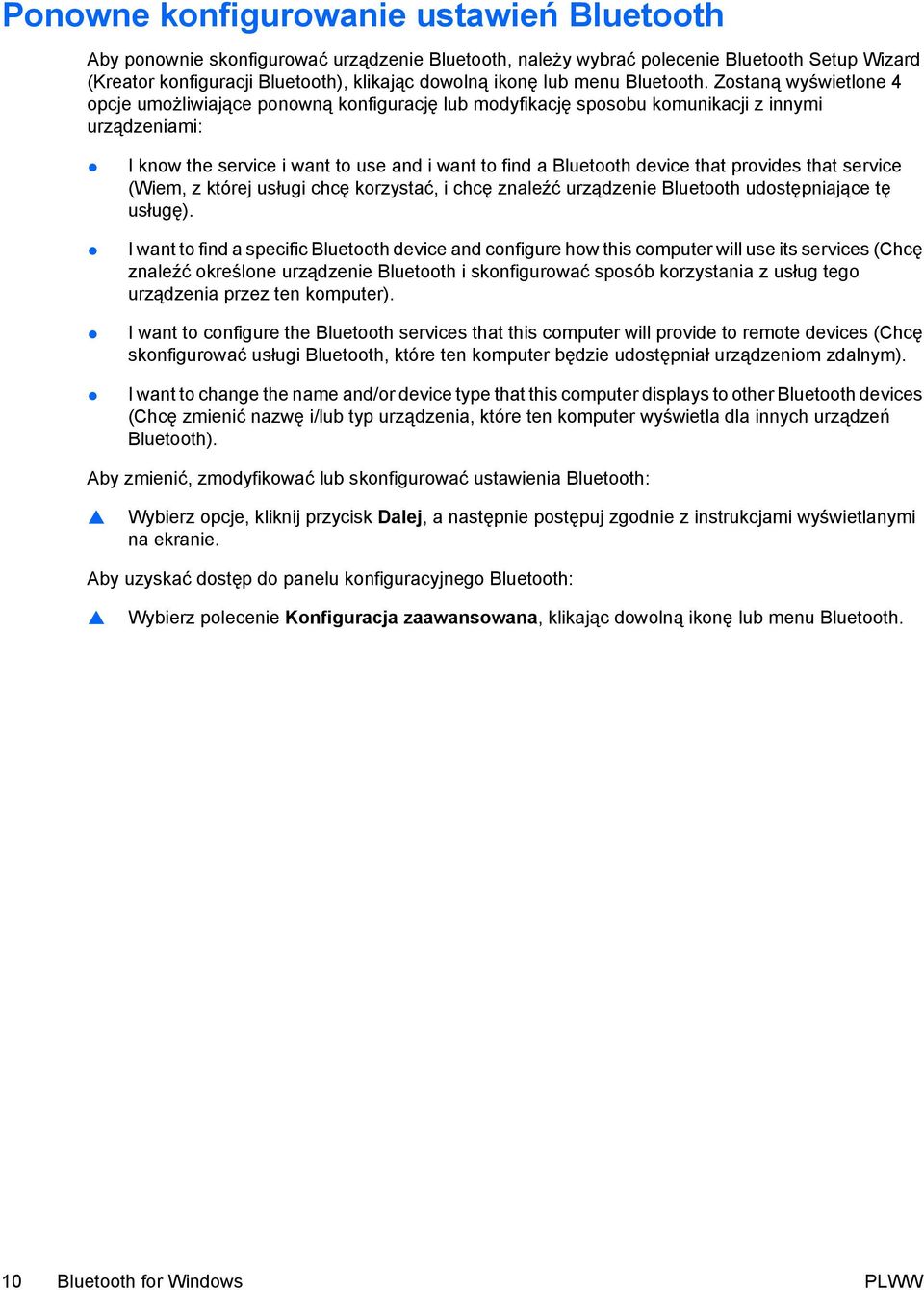 Zostaną wyświetlone 4 opcje umożliwiające ponowną konfigurację lub modyfikację sposobu komunikacji z innymi urządzeniami: I know the service i want to use and i want to find a Bluetooth device that