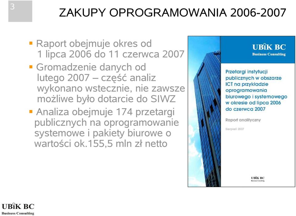nie zawsze możliwe było dotarcie do SIWZ Analiza obejmuje 174 przetargi
