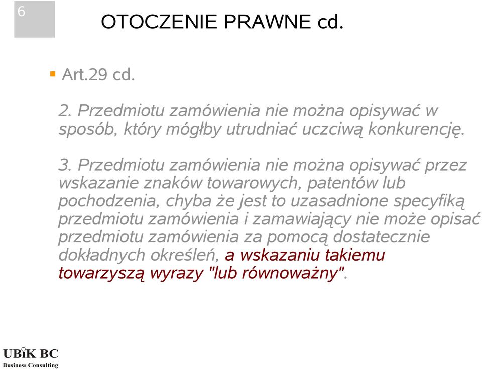 Przedmiotu zamówienia nie można opisywać przez wskazanie znaków towarowych, patentów lub pochodzenia, chyba że