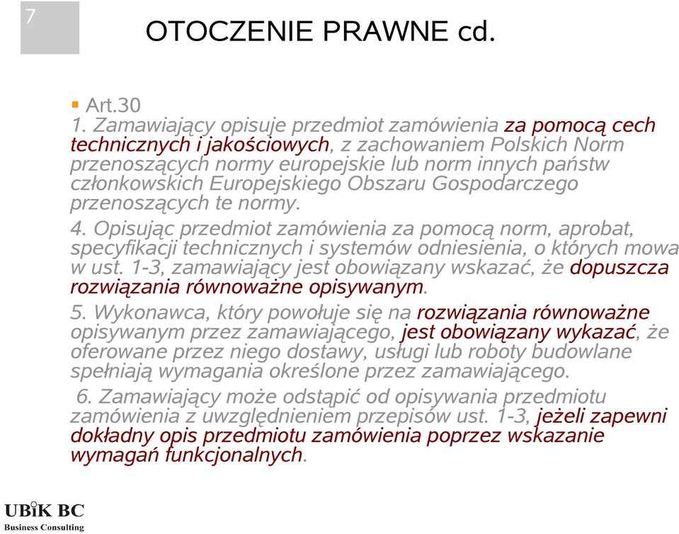 Obszaru Gospodarczego przenoszących te normy. 4. Opisując przedmiot zamówienia za pomocą norm, aprobat, specyfikacji technicznych i systemów odniesienia, o których mowa w ust.