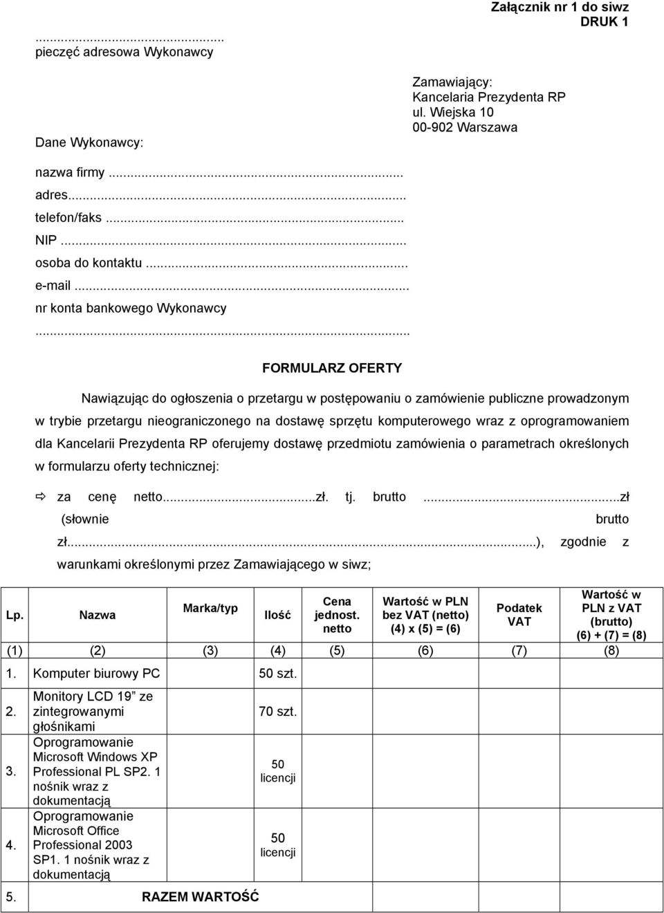 FORMULARZ OFERTY Nawiązując do ogłoszenia o przetargu w postępowaniu o zamówienie publiczne prowadzonym w trybie przetargu nieograniczonego na dostawę sprzętu komputerowego wraz z oprogramowaniem dla