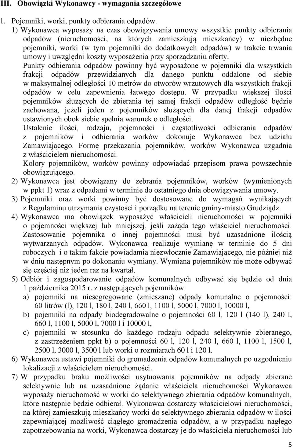 odpadów) w trakcie trwania umowy i uwzględni koszty wyposażenia przy sporządzaniu oferty.