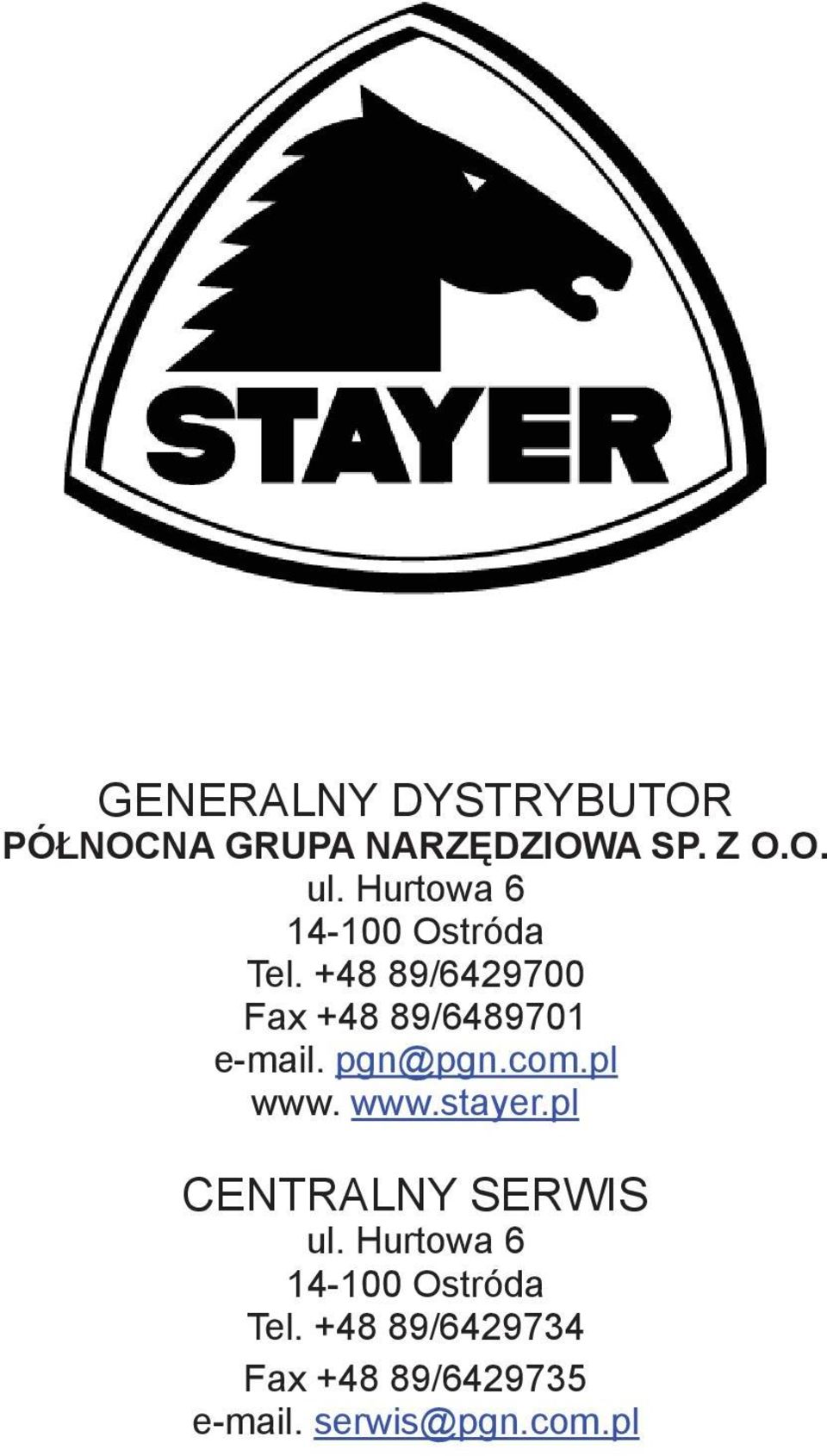 +48 89/6429700 Fax +48 89/6489701 e-mail. pgn@pgn.com.pl www. www.stayer.