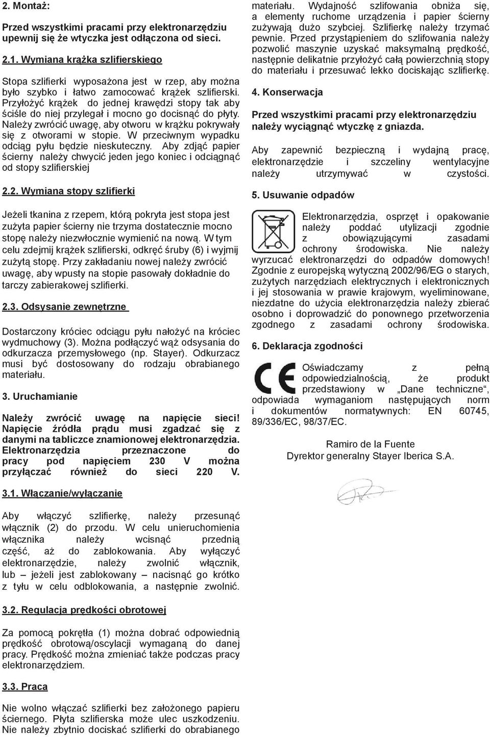 Przyłożyć krążek do jednej krawędzi stopy tak aby ściśle do niej przylegał i mocno go docisnąć do płyty. Należy zwrócić uwagę, aby otworu w krążku pokrywały się z otworami w stopie.