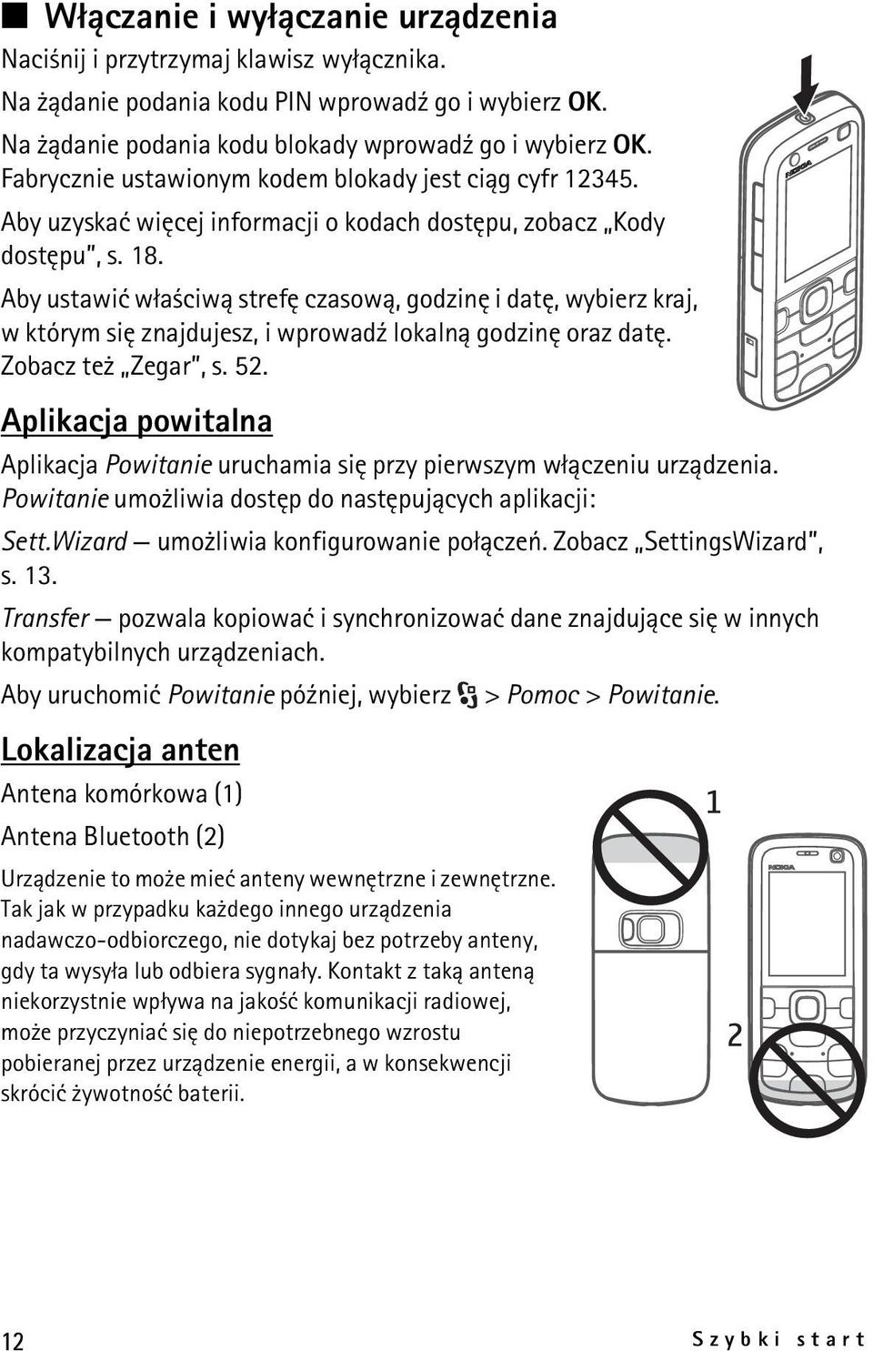 Aby ustawiæ w³a ciw± strefê czasow±, godzinê i datê, wybierz kraj, w którym siê znajdujesz, i wprowad¼ lokaln± godzinê oraz datê. Zobacz te Zegar, s. 52.