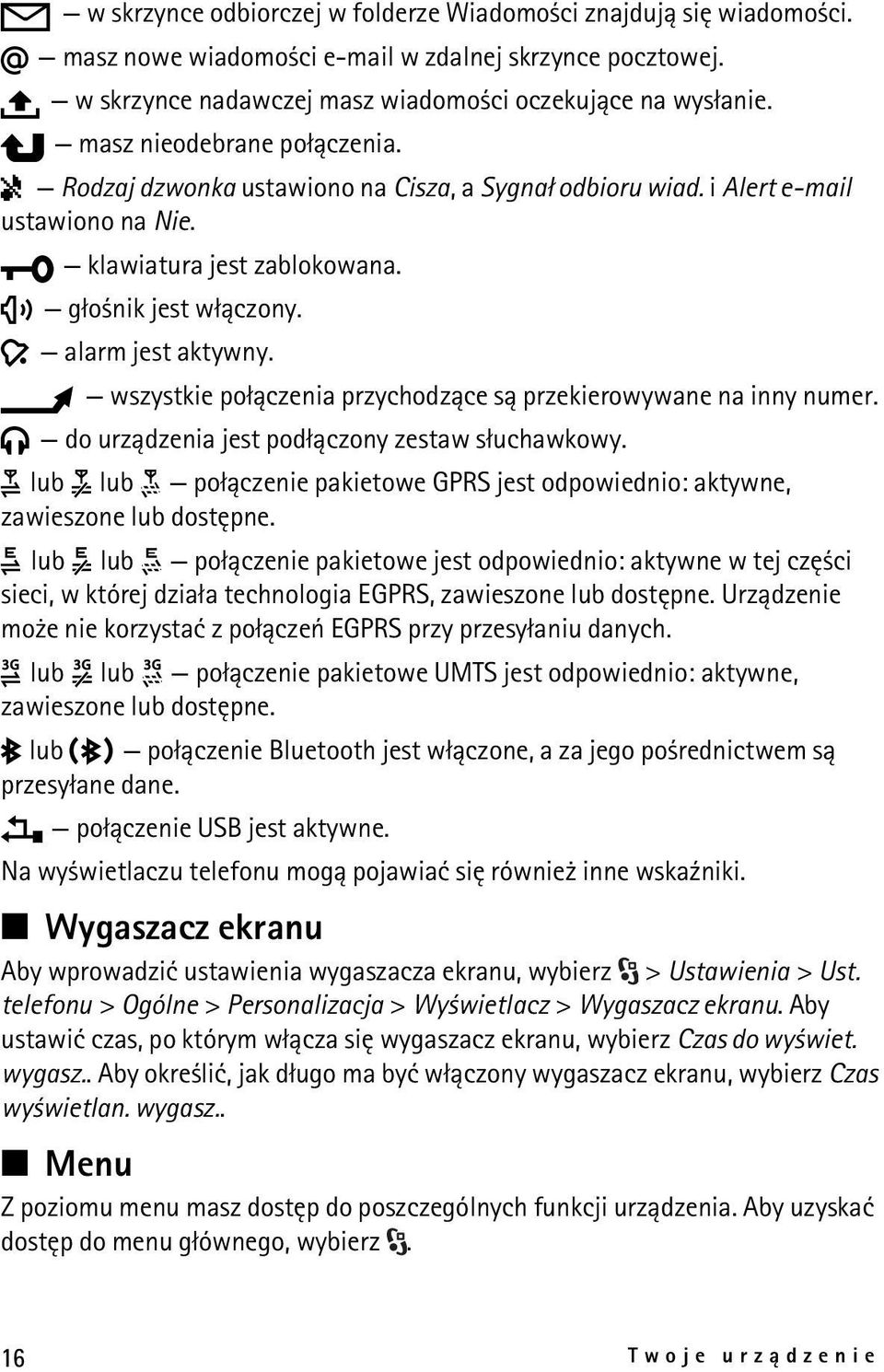 wszystkie po³±czenia przychodz±ce s± przekierowywane na inny numer. do urz±dzenia jest pod³±czony zestaw s³uchawkowy.