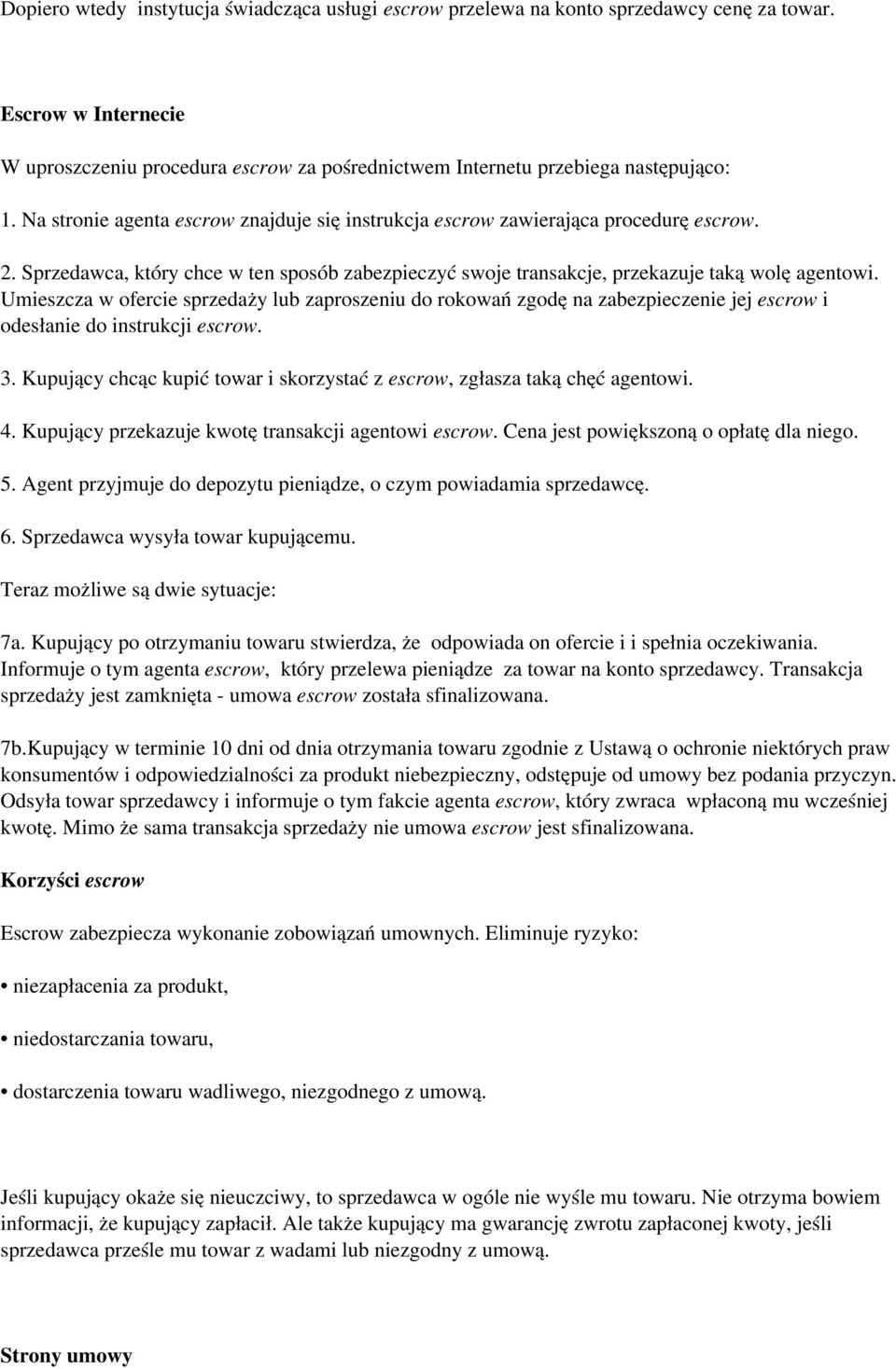 Umieszcza w ofercie sprzedaży lub zaproszeniu do rokowań zgodę na zabezpieczenie jej escrow i odesłanie do instrukcji escrow. 3.