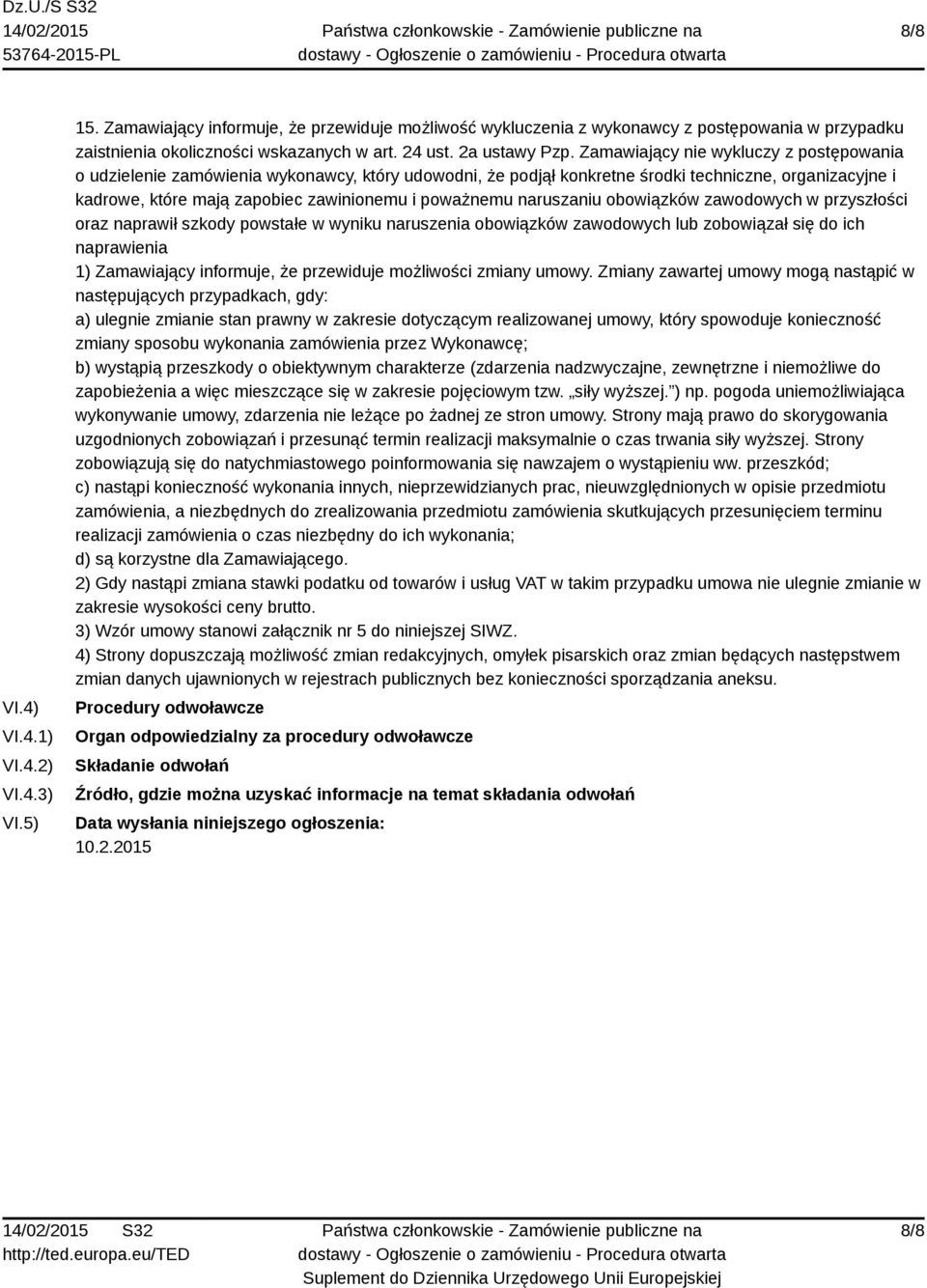Zamawiający nie wykluczy z postępowania o udzielenie zamówienia wykonawcy, który udowodni, że podjął konkretne środki techniczne, organizacyjne i kadrowe, które mają zapobiec zawinionemu i poważnemu