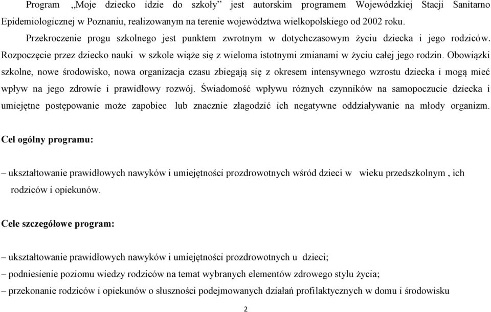 Rozpoczęcie przez dziecko nauki w szkole wiąże się z wieloma istotnymi zmianami w życiu całej jego rodzin.