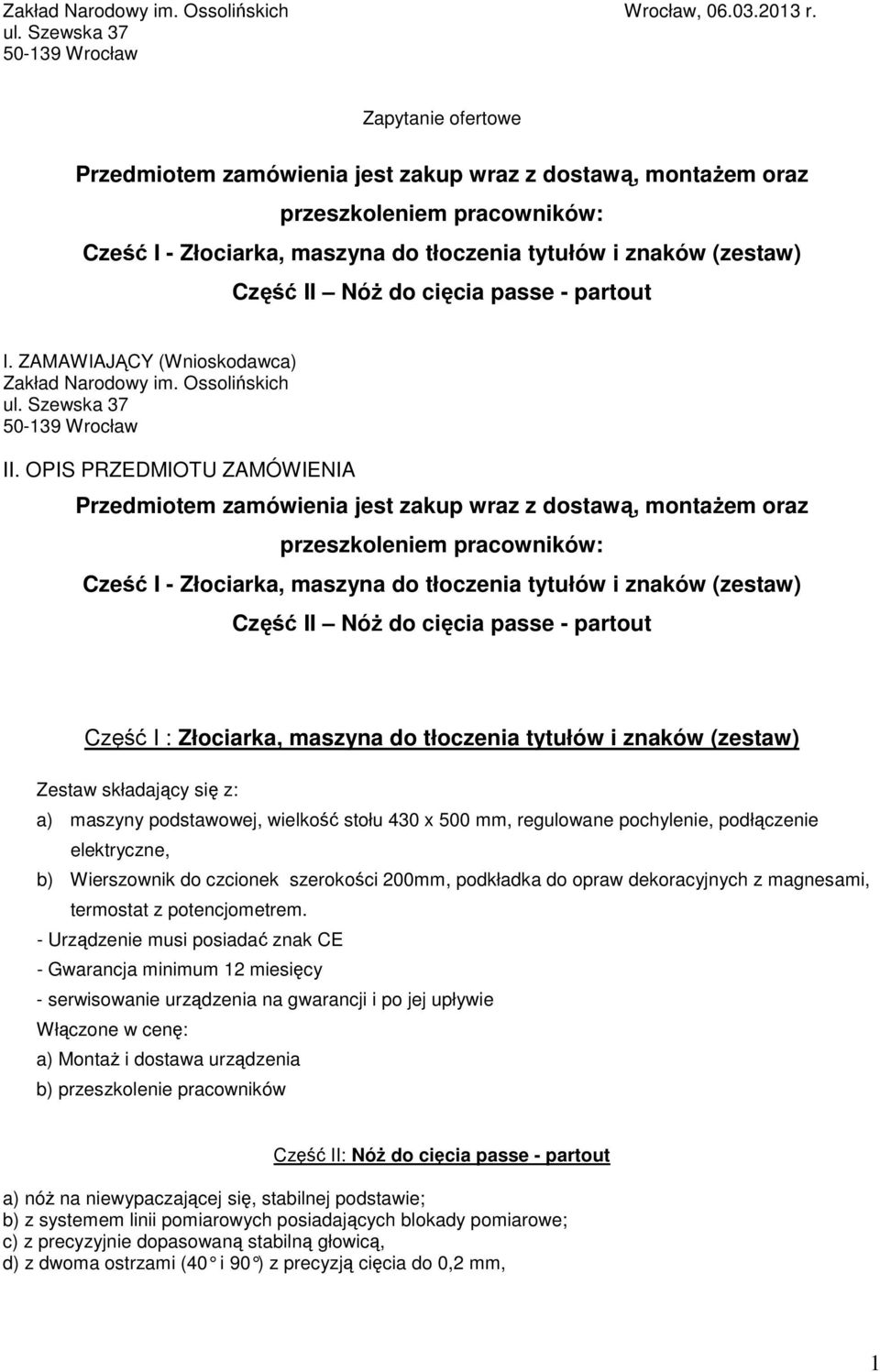 Nóż do cięcia passe - partout I. ZAMAWIAJĄCY (Wnioskodawca) Zakład Narodowy im. Ossolińskich ul. Szewska 37 II.
