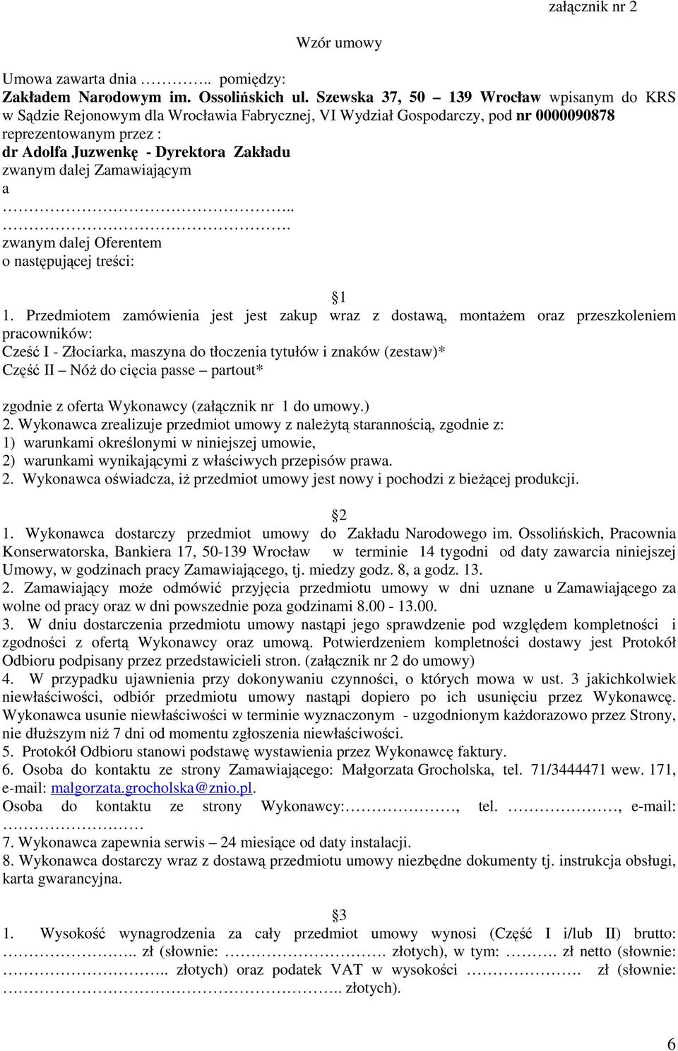 dalej Zamawiającym a... zwanym dalej Oferentem o następującej treści: 1 1.
