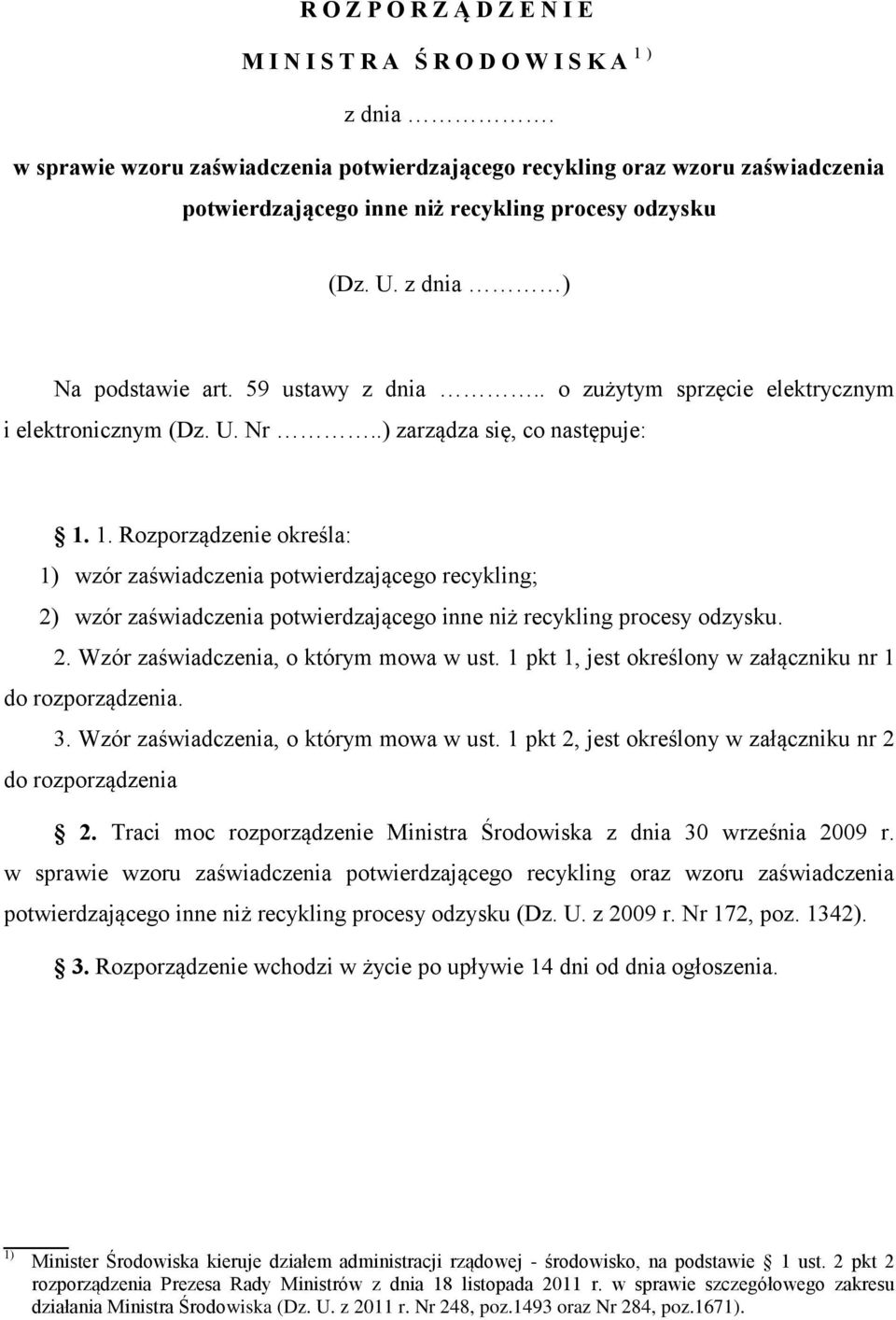 . o zużytym sprzęcie elektrycznym i elektronicznym (Dz. U. Nr..) zarządza się, co następuje: 1.