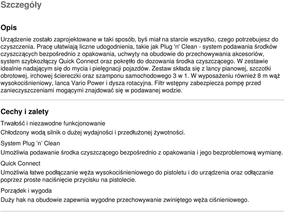 Quick Connect oraz pokrętło do dozowania środka czyszczącego. W zestawie idealnie nadającym się do mycia i pielęgnacji pojazdów.