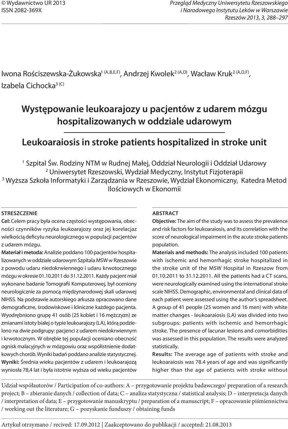 (A,B,E,F), Andrzej Kwolek 2 (A,D), Wacław Kruk 2 (A,D,F), Izabela Cichocka 3 (C) Występowanie leukoarajozy u pacjentów z udarem mózgu hospitalizowanych w oddziale udarowym Leukoaraiosis in stroke
