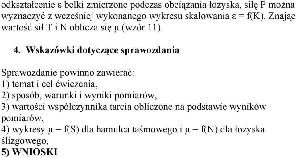 Wskazówki dotyczące sprawozdania Sprawozdanie powinno zawierać: 1) temat i cel ćwiczenia, 2) sposób, warunki i wyniki