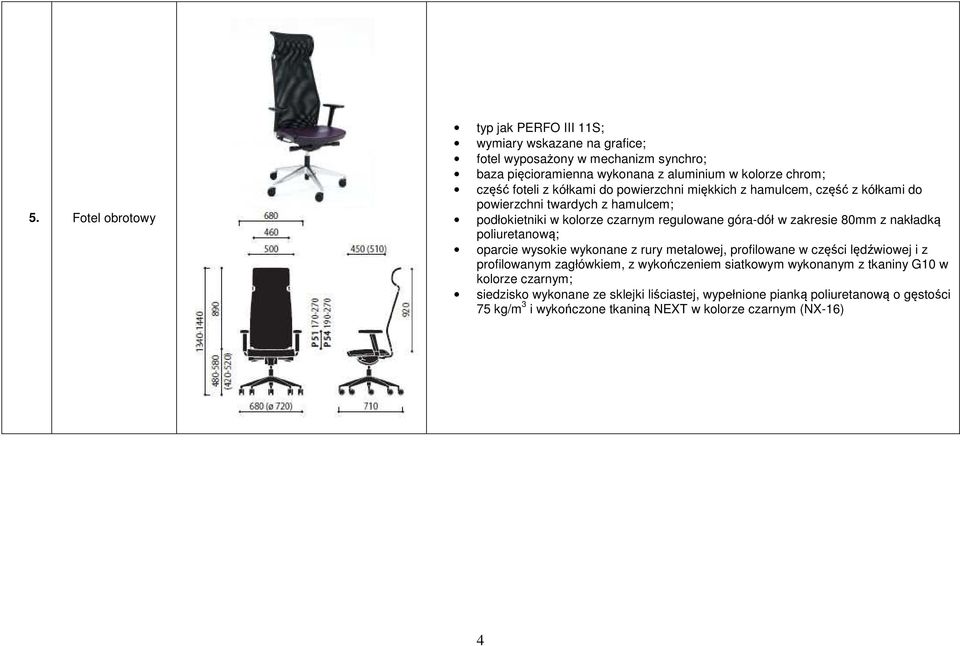 poliuretanową; oparcie wysokie wykonane z rury metalowej, profilowane w części lędźwiowej i z profilowanym