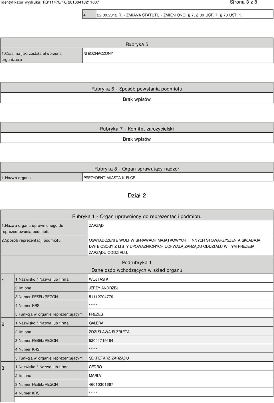 Nazwa organu PREZYDENT MIASTA KIELCE Dział 2 Rubryka 1 - Organ uprawniony do reprezentacji podmiotu 1.Nazwa organu uprawnionego do reprezentowania podmiotu 2.