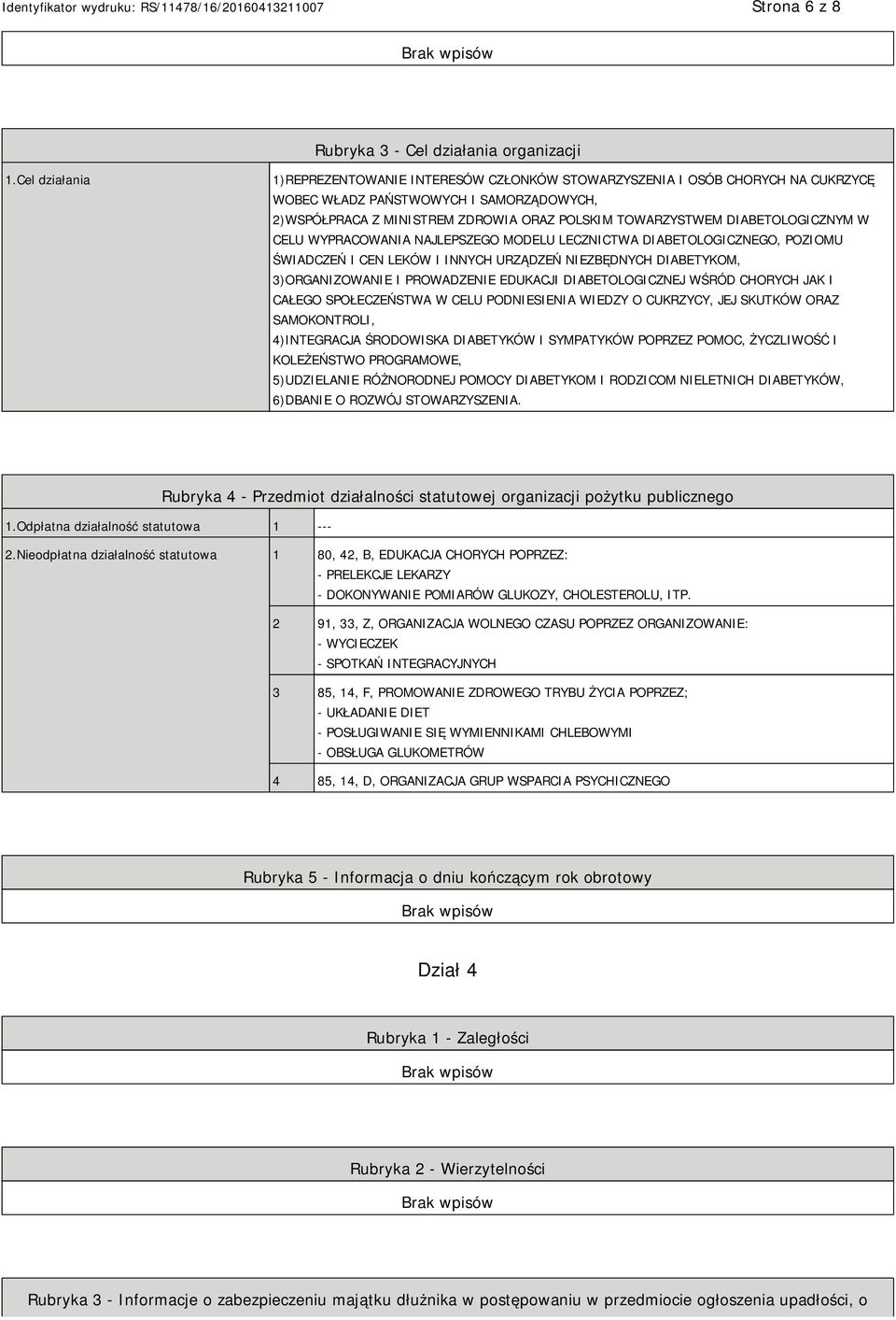 DIABETOLOGICZNYM W CELU WYPRACOWANIA NAJLEPSZEGO MODELU LECZNICTWA DIABETOLOGICZNEGO, POZIOMU ŚWIADCZEŃ I CEN LEKÓW I INNYCH URZĄDZEŃ NIEZBĘDNYCH DIABETYKOM, 3)ORGANIZOWANIE I PROWADZENIE EDUKACJI