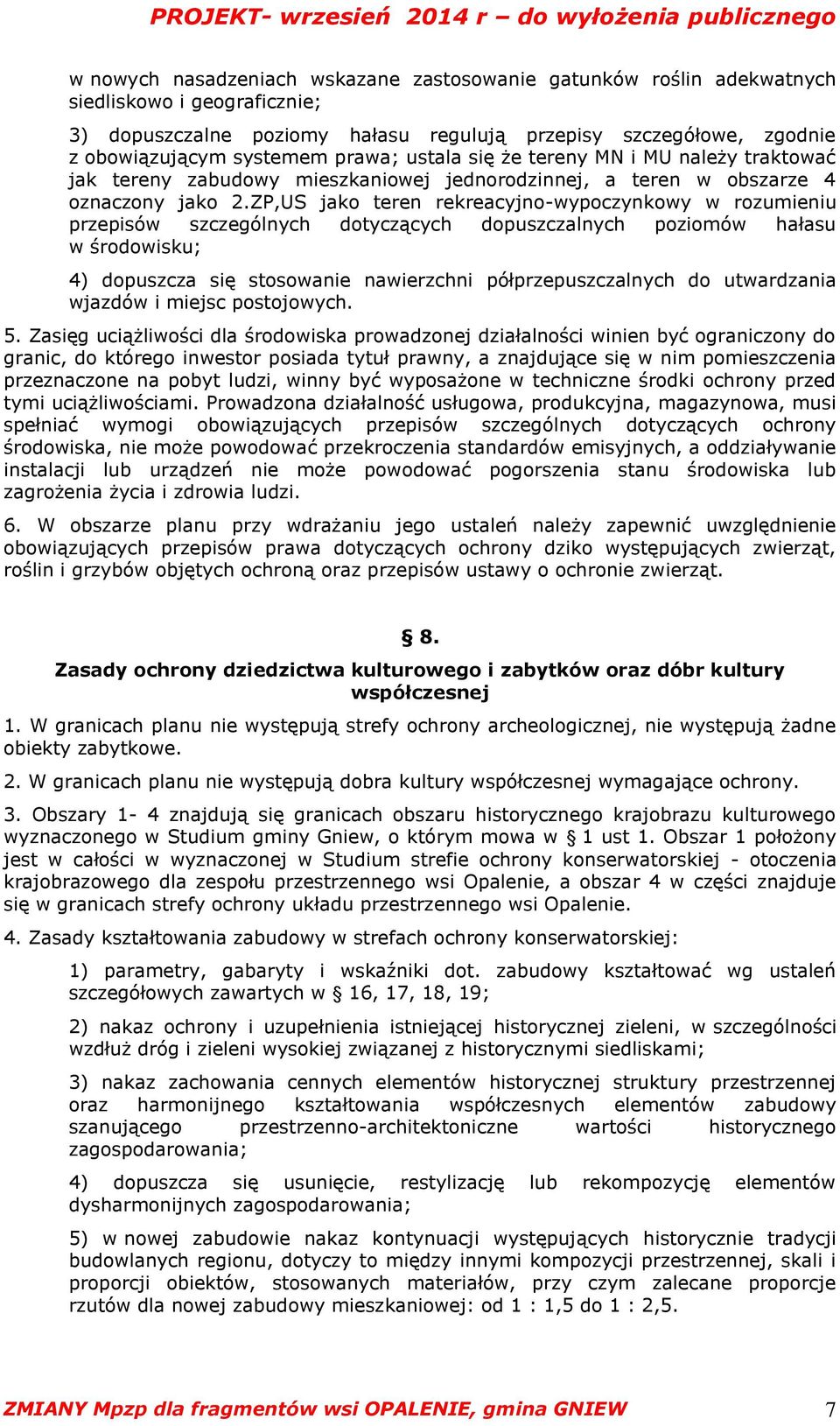 ZP,US jako teren rekreacyjno-wypoczynkowy w rozumieniu przepisów szczególnych dotyczących dopuszczalnych poziomów hałasu w środowisku; 4) dopuszcza się stosowanie nawierzchni półprzepuszczalnych do