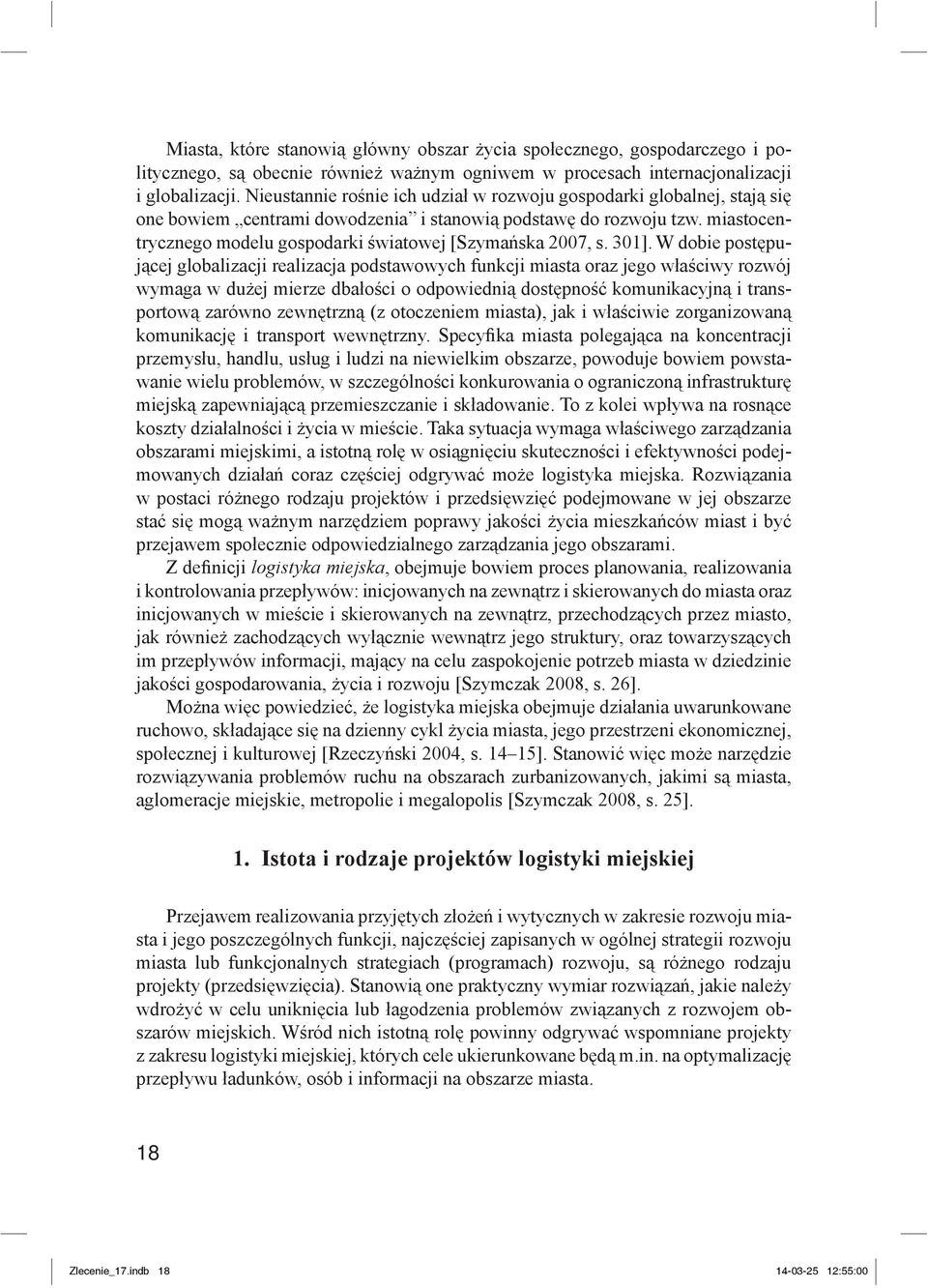 miastocentrycznego modelu gospodarki światowej [Szymańska 2007, s. 301].