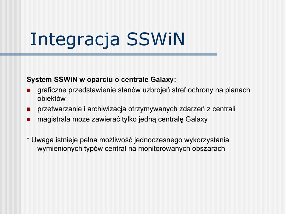 zdarzeń z centrali magistrala może zawierać tylko jedną centralę Galaxy * Uwaga istnieje