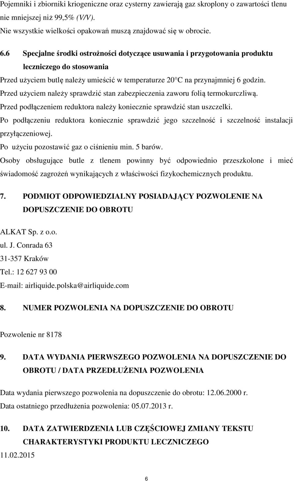 Przed użyciem należy sprawdzić stan zabezpieczenia zaworu folią termokurczliwą. Przed podłączeniem reduktora należy koniecznie sprawdzić stan uszczelki.