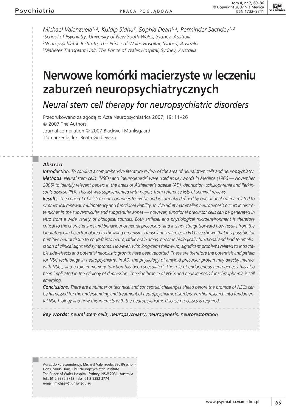 Australia Nerwowe komórki macierzyste w leczeniu zaburzeń neuropsychiatrycznych Neural stem cell therapy for neuropsychiatric disorders Przedrukowano za zgodą z: Acta Neuropsychiatrica 2007; 19: 11