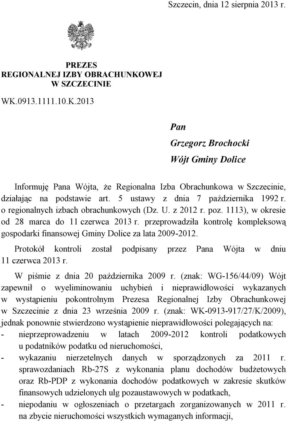 5 ustawy z dnia 7 października 1992 r. o regionalnych izbach obrachunkowych (Dz. U. z 2012 r. poz. 1113), w okresie od 28 marca do 11 czerwca 2013 r.