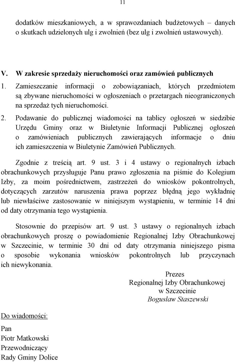 Zamieszczanie informacji o zobowiązaniach, których przedmiotem są zbywane nieruchomości w ogłoszeniach o przetargach nieograniczonych na sprzedaż tych nieruchomości. 2.