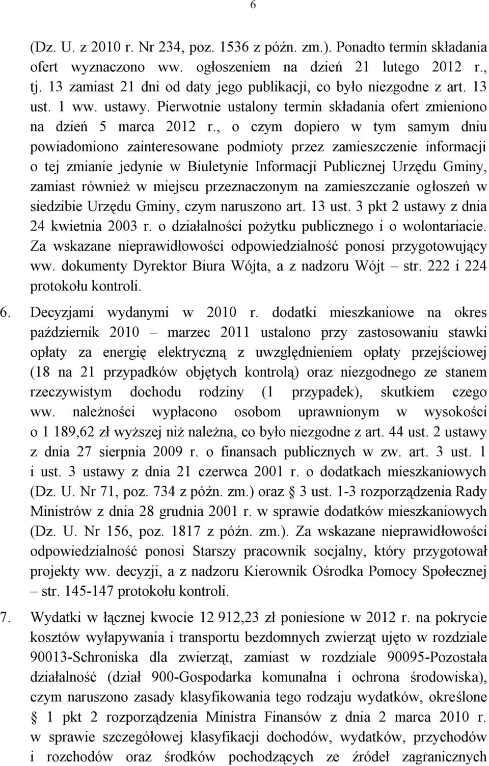, o czym dopiero w tym samym dniu powiadomiono zainteresowane podmioty przez zamieszczenie informacji o tej zmianie jedynie w Biuletynie Informacji Publicznej Urzędu Gminy, zamiast również w miejscu
