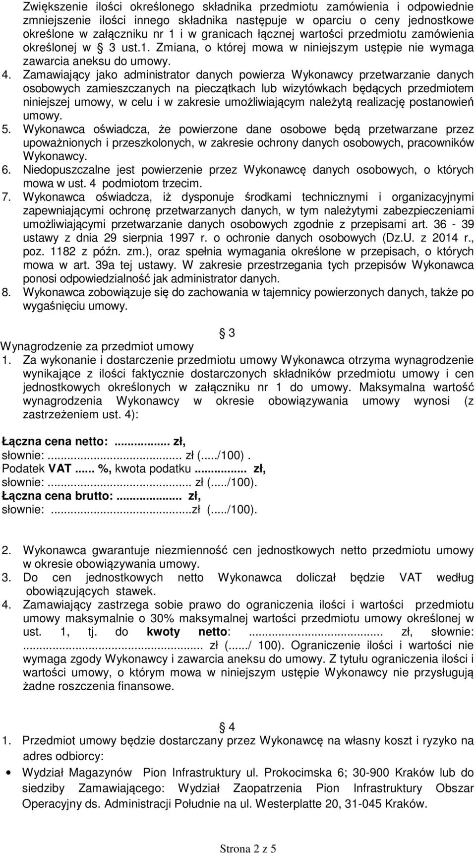 Zamawiający jako administrator danych powierza Wykonawcy przetwarzanie danych osobowych zamieszczanych na pieczątkach lub wizytówkach będących przedmiotem niniejszej umowy, w celu i w zakresie