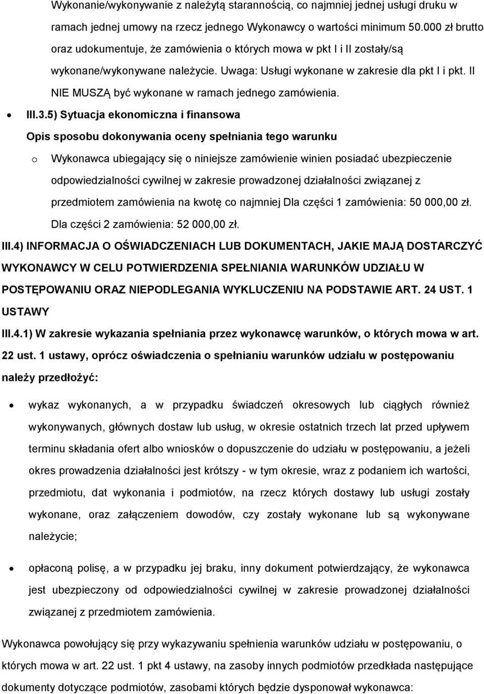 II NIE MUSZĄ być wykonane w ramach jednego zamówienia. III.3.