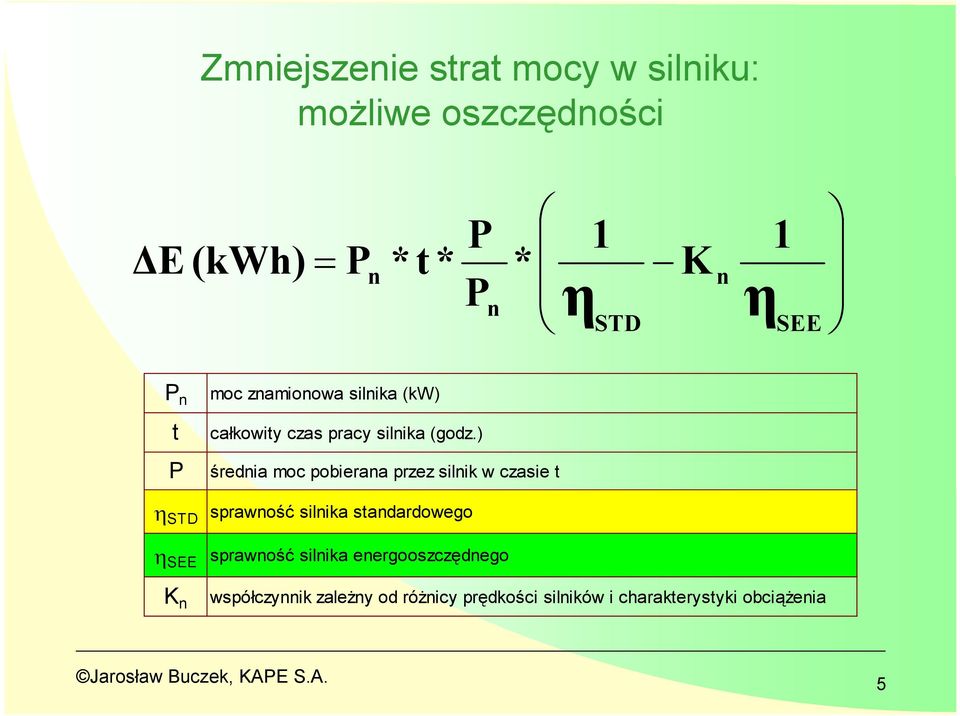 ) średnia moc pobierana przez silnik w czasie t sprawność silnika standardowego sprawność silnika