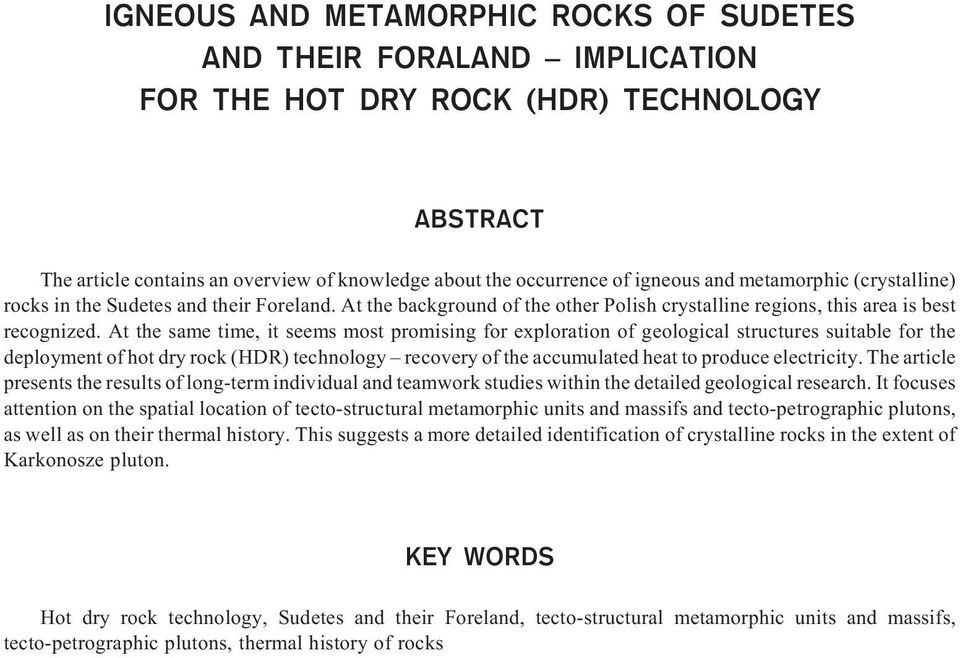 At the same time, it seems most promising for exploration of geological structures suitable for the deployment of hot dry rock (HDR) technology recovery of the accumulated heat to produce electricity.