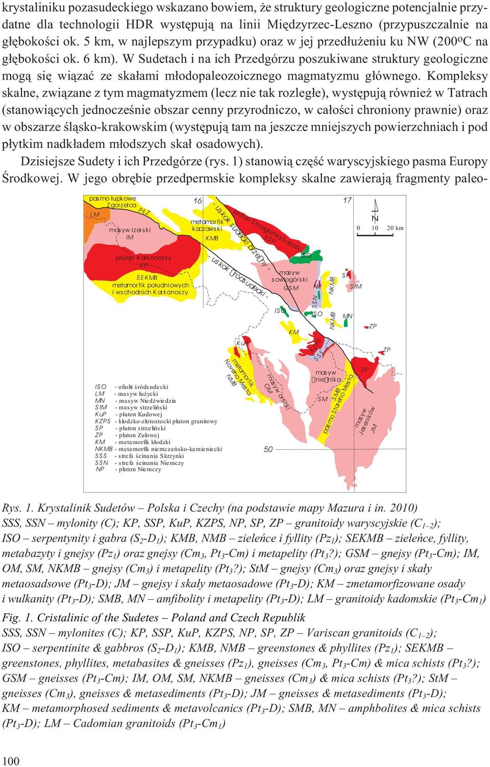 W Sudetach i na ich Przedgórzu poszukiwane struktury geologiczne mog¹ siê wi¹zaæ ze ska³ami m³odopaleozoicznego magmatyzmu g³ównego.
