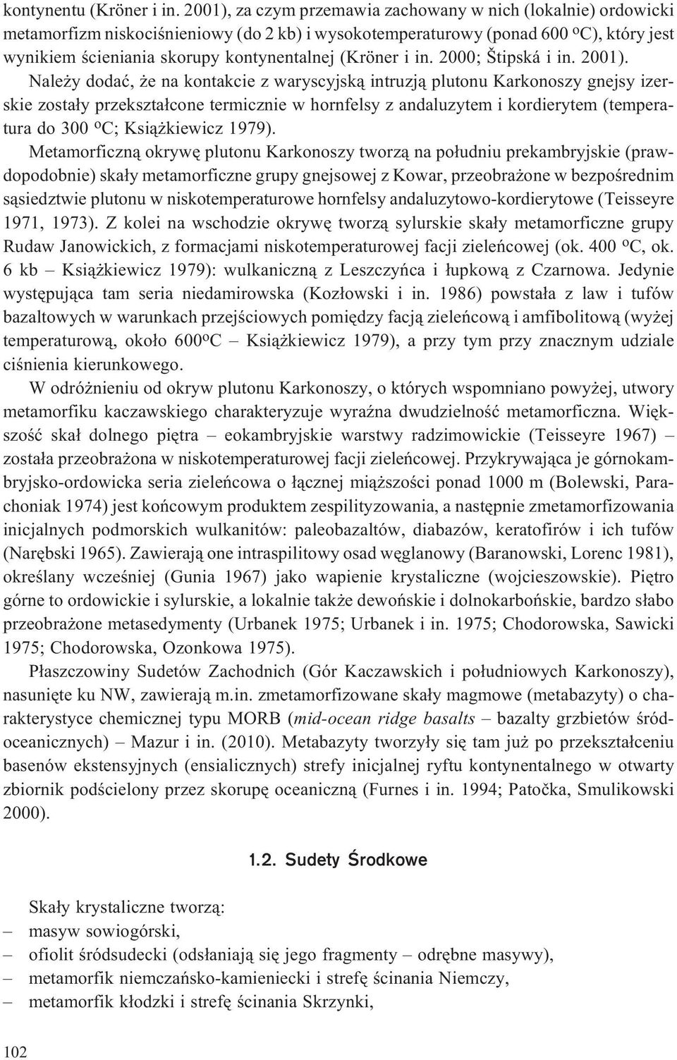 (Kröner i in. 2000; Štipská i in. 2001).