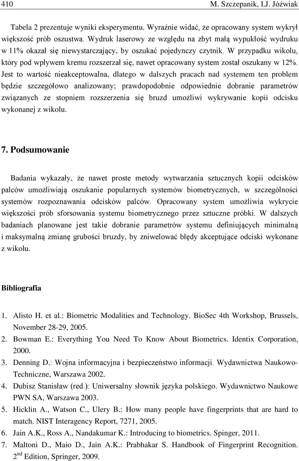 W przypadku wikolu, który pod wpływem kremu rozszerzał się, nawet opracowany system został oszukany w 12%.