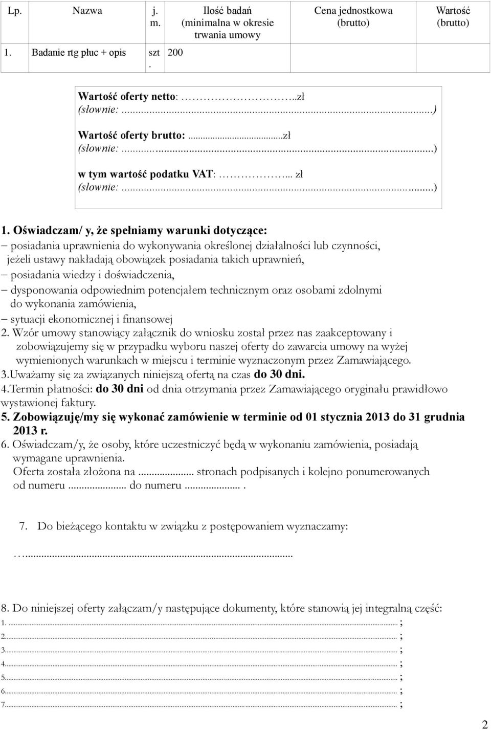 Oświadczam/ y, że spełniamy warunki dotyczące: posiadania uprawnienia do wykonywania określonej działalności lub czynności, jeżeli ustawy nakładają obowiązek posiadania takich uprawnień, posiadania