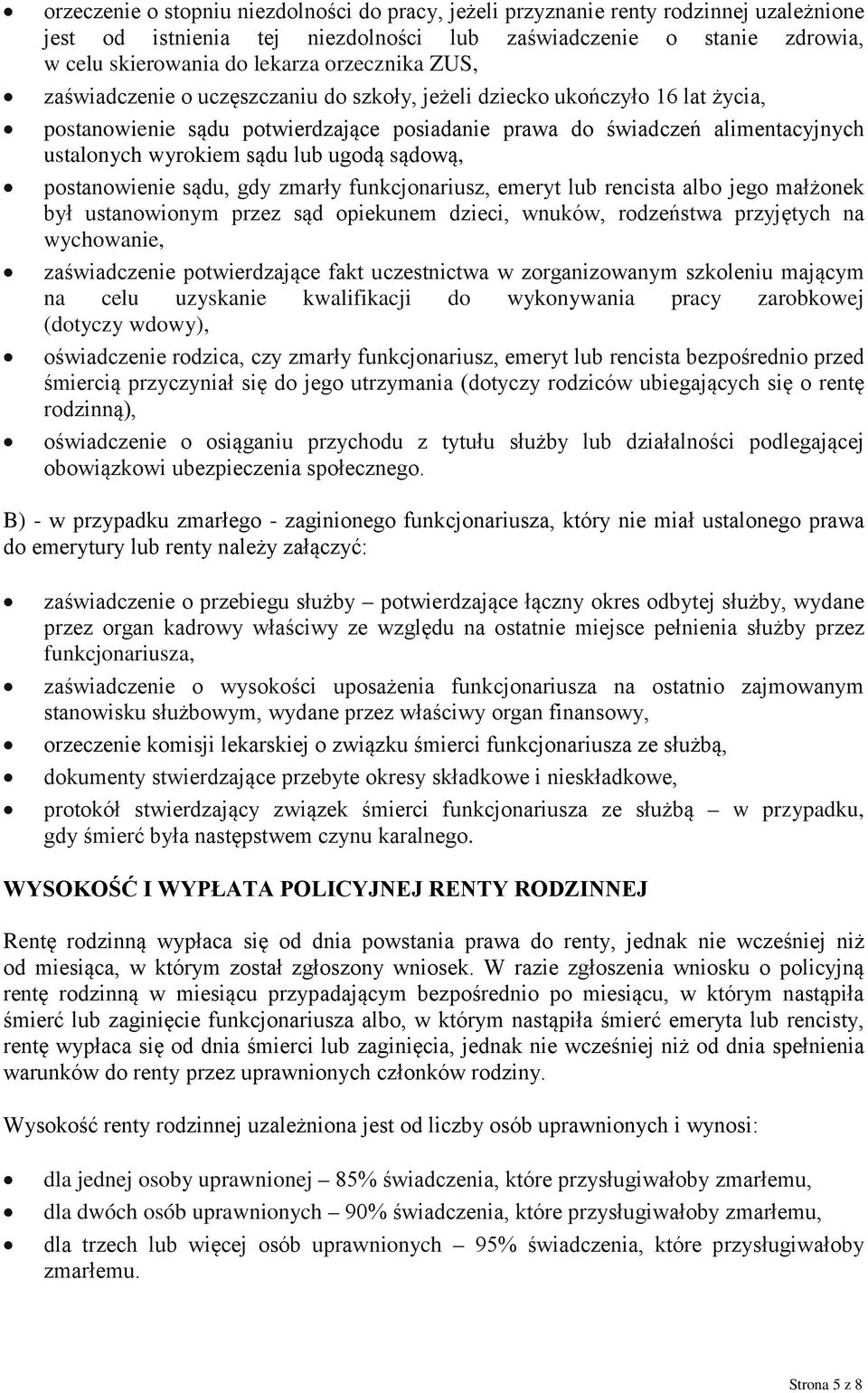 lub ugodą sądową, postanowienie sądu, gdy zmarły funkcjonariusz, emeryt lub rencista albo jego małżonek był ustanowionym przez sąd opiekunem dzieci, wnuków, rodzeństwa przyjętych na wychowanie,