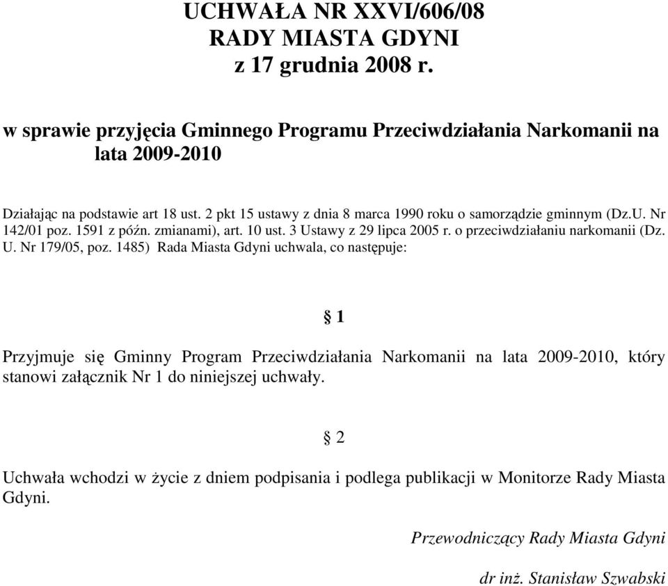 o przeciwdziałaniu narkomanii (Dz. U. Nr 179/05, poz.