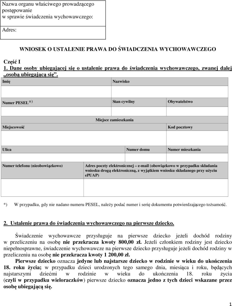 Imię Nazwisko Numer PESEL* ) Stan cywilny Obywatelstwo Miejsce zamieszkania Miejscowość Kod pocztowy Ulica Numer domu Numer mieszkania Numer telefonu (nieobowiązkowo) Adres poczty elektronicznej
